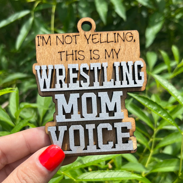 I'm Not Yelling, This Is My Wrestling Mom Voice Car Charm Ornament