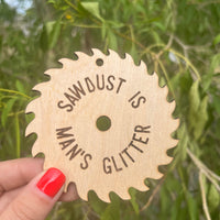 Sawdust Is Man’s Glitter Christmas Ornament