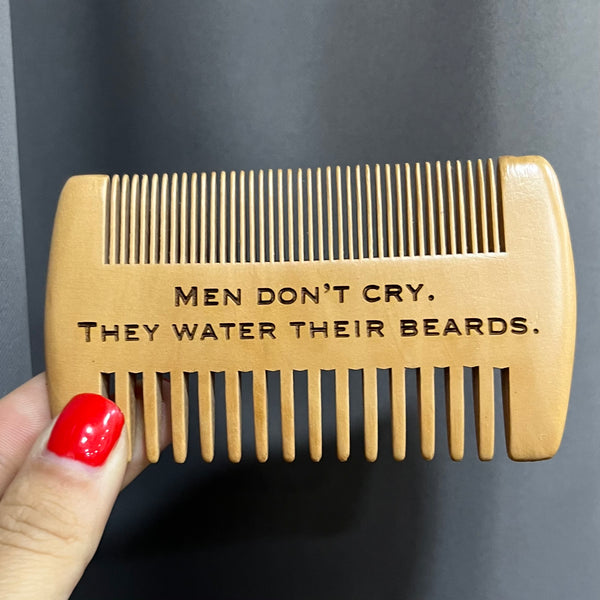 Men Don’t Cry. They Water Their Beards. Beard Comb