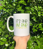 It's Fine I'm Fine Mug