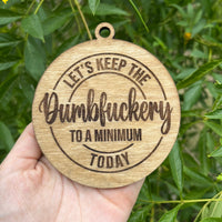 WHOLESALE Let’s Keep The Dumbfuckery To A Minimum Today Ornament